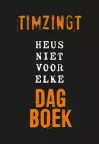 Heus niet voor elke dagboek van TimZingt