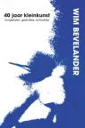 40 jaar kleinkunst van Wim Bevelander