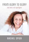 From glory to glory van Rachel Spier