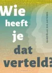 Wie heeft je dat verteld - Gabriëlle Dik