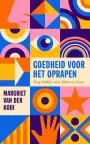 Goedheid voor het oprapen - Margriet van der Kooi